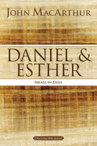 Title: Daniel and Esther: Israel in Exile, Author: John MacArthur
