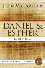 Title: Daniel and Esther: Israel in Exile, Author: John MacArthur