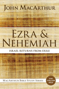 Title: Ezra and Nehemiah: Israel Returns from Exile, Author: John MacArthur