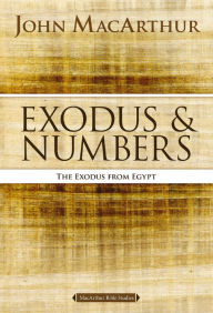 Title: Exodus and Numbers: The Exodus from Egypt, Author: John MacArthur