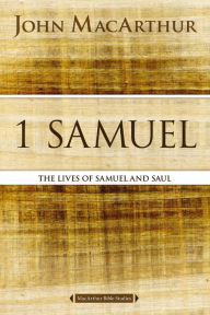 Title: 1 Samuel: The Lives of Samuel and Saul, Author: John MacArthur