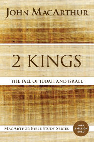 Title: 2 Kings: The Fall of Judah and Israel, Author: John MacArthur