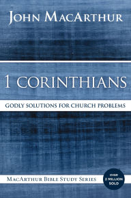 Title: 1 Corinthians: Godly Solutions for Church Problems, Author: John MacArthur