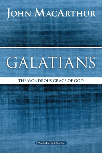 Galatians: The Wondrous Grace of God