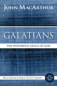 Title: Galatians: The Wondrous Grace of God, Author: John MacArthur