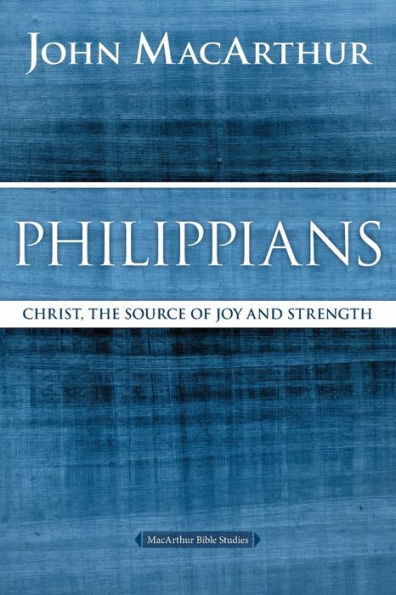 Philippians: Christ, the Source of Joy and Strength