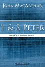 1 and 2 Peter: Courage in Times of Trouble