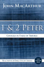 1 and 2 Peter: Courage in Times of Trouble