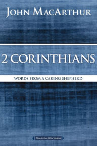 Title: 2 Corinthians: Words from a Caring Shepherd, Author: John MacArthur