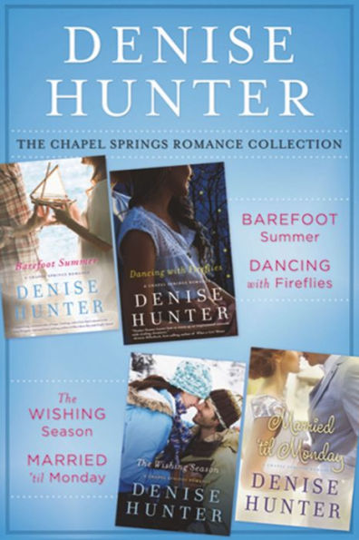 The Chapel Springs Romance Collection: Barefoot Summer, Dancing with Fireflies, The Wishing Season, Married 'til Monday