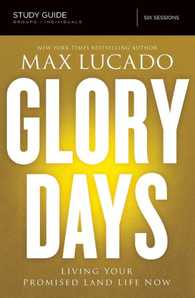 Glory Days Study Guide: Living Your Promised Land Life Now