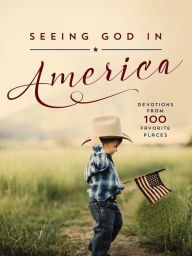 Title: Seeing God in America: Devotions from 100 Favorite Places, Author: Thomas Nelson