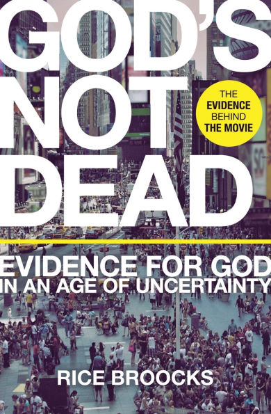 God's Not Dead: Evidence for God an Age of Uncertainty