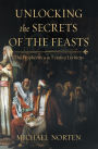 Unlocking the Secrets of the Feasts: The Prophecies in the Feasts of Leviticus