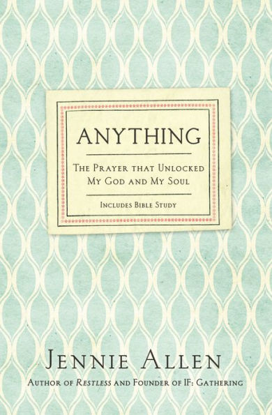 Anything: The Prayer That Unlocked My God and My Soul