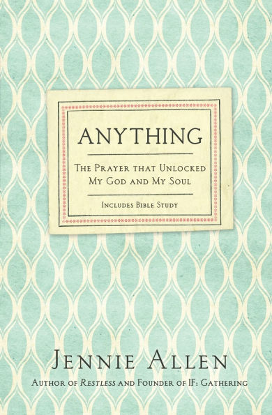 Anything: The Prayer That Unlocked My God and Soul