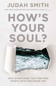 Title: How's Your Soul?: Why Everything that Matters Starts with the Inside You, Author: Judah Smith