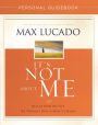 It's Not about Me Personal Guidebook: Rescue from the Life We Thought Would Make Us Happy