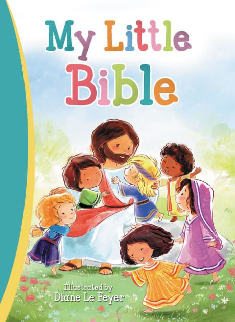 My Little Bible by Thomas Nelson, Diane Le Feyer, Hardcover | Barnes ...