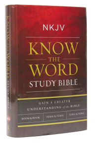 Title: NKJV Know the Word Study Bible, Author: Thomas Nelson