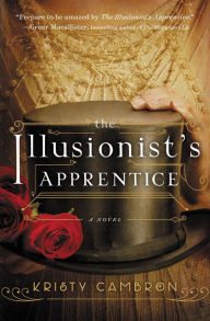 Title: The Illusionist's Apprentice, Author: Kristy Cambron