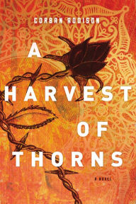 Title: A Harvest of Thorns, Author: Corban Addison