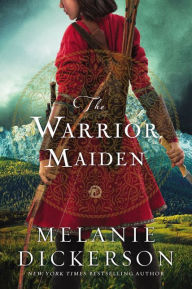 Title: The Warrior Maiden, Author: Melanie Dickerson