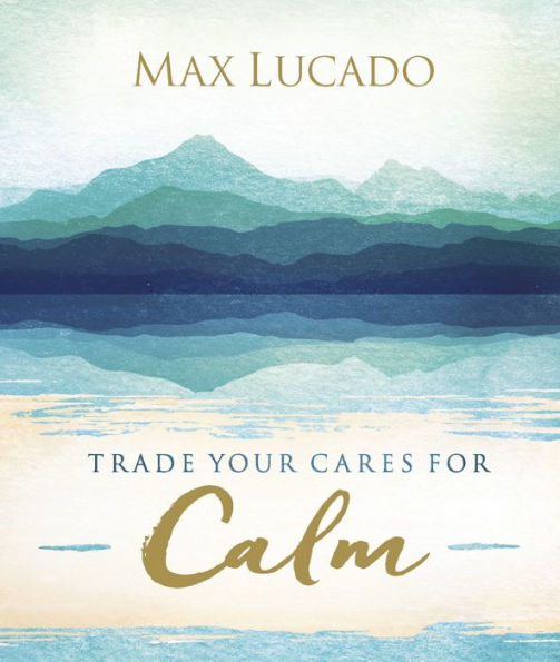 Trade Your Cares for Calm