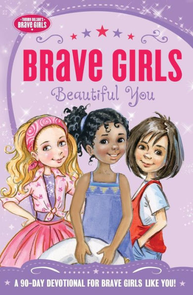 Brave Girls: Beautiful You: A 90-Day Devotional