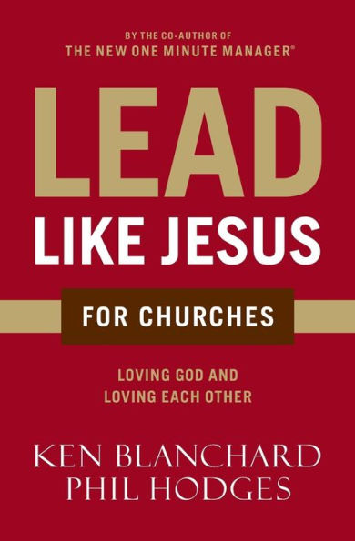 Lead Like Jesus for Churches: A Modern Day Parable the Church