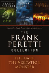 Title: The Frank Peretti Collection: The Oath, The Visitation, and Monster, Author: Frank E. Peretti