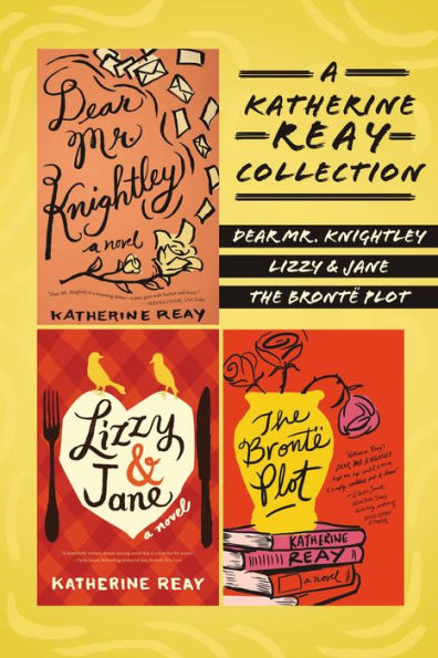 A Katherine Reay Collection: Dear Mr. Knightley, Lizzy and Jane, The Brontë Plot