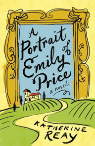 Title: A Portrait of Emily Price, Author: Katherine Reay