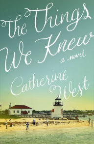 Title: The Things We Knew, Author: Catherine West