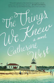 Title: The Things We Knew, Author: Catherine West