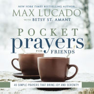 Title: Pocket Prayers for Friends: 40 Simple Prayers That Bring Joy and Serenity, Author: Max Lucado