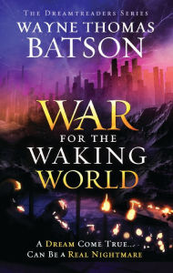 Title: The War for the Waking World, Author: Wayne Thomas Batson