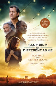 Title: Same Kind of Different As Me Movie Edition: A Modern-Day Slave, an International Art Dealer, and the Unlikely Woman Who Bound Them Together, Author: Ron Hall