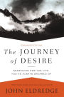 The Journey of Desire: Searching for the Life You've Always Dreamed Of