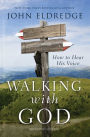 Walking with God: How to Hear His Voice