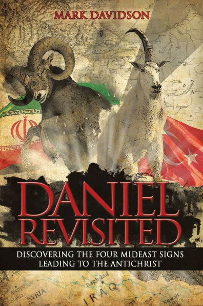 Daniel Revisited: Discovering the Four Mideast Signs Leading to Antichrist