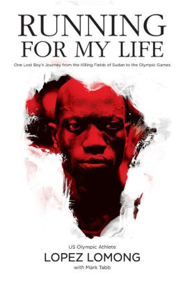 Title: Running for My Life: One Lost Boy's Journey from the Killing Fields of Sudan to the Olympic Games, Author: Lopez Lomong