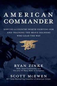 Title: American Commander: Serving a Country Worth Fighting for and Training the Brave Soldiers Who Lead the Way, Author: Ryan Zinke