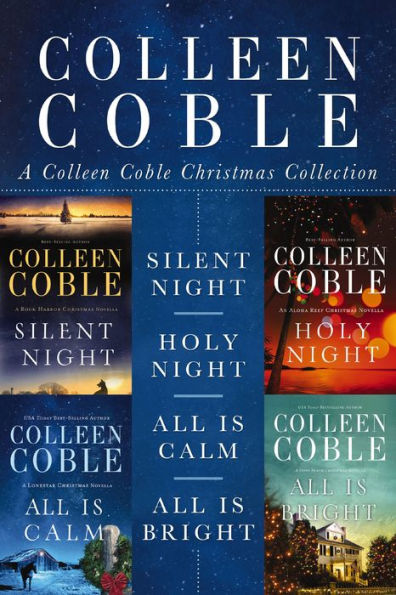 A Colleen Coble Christmas Collection: Silent Night, Holy Night, All Is Calm, All Is Bright