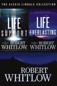 Title: The Alexia Lindale Collection: Life Support and Life Everlasting, Author: Robert Whitlow