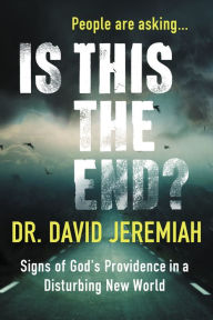 Title: Is This the End? (with Bonus Content): Signs of God's Providence in a Disturbing New World, Author: David Jeremiah