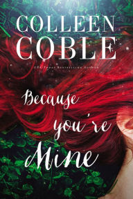 Title: Because You're Mine, Author: Colleen Coble