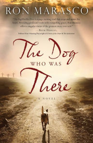 Title: The Dog Who Was There, Author: Ron Marasco
