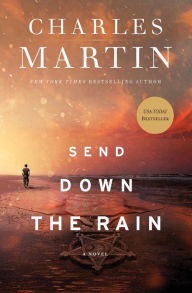 Title: Send Down the Rain, Author: Charles Martin