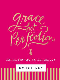 Title: Grace, Not Perfection (with Bonus Content): Celebrating Simplicity, Embracing Joy, Author: Charles W. Barclay